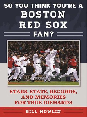 cover image of So You Think You're a Boston Red Sox Fan?: Stars, Stats, Records, and Memories for True Diehards